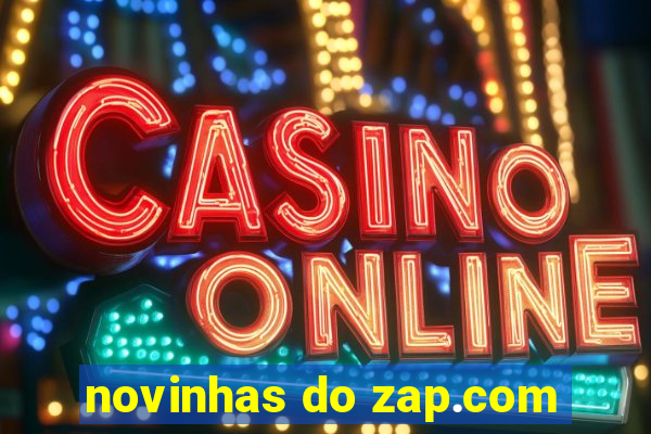 novinhas do zap.com